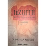 Jonathan Wright - Iezuitii - Misiune, mituri si istorie (Editia: 2010)