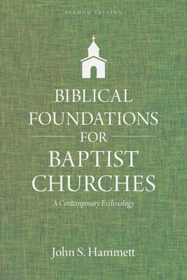 Biblical Foundations for Baptist Churches: A Contemporary Ecclesiology foto