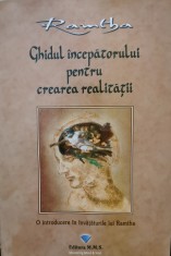 Ghidul incepatorului pentru crearea realitatii. O introducere in invataturile lui Ramtha foto