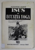 ISUS SI ECUATIA YOGA de ALEXANDRU DOBOS , 1993