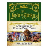 The Land of Stories: A Treasury of Classic Fairy Tales