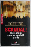 Fortune. Scandal! Escrocherii care au zguduit lumea - Carte Istorie, investigatii economice