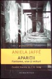 APARITII. FANTOME, VISE SI MITURI: O INTERPRETRE PSIHOLOGICA-ANIELA JAFFE-275134