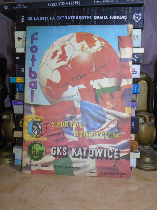 PROGRAM FOTBAL : SPORTUL STUDENTESC - GKS KATOWICE , 15 SEPTEMBRIE 1987