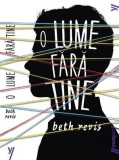 O lume fara tine - Beth Revis - Grupul Art
