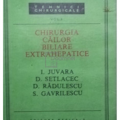 I. Juvara - Tehnici chirurgicale, vol. II - Chirurgia cailor biliare extrahepatice (editia 1989)