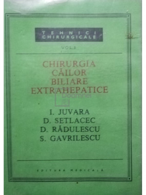 I. Juvara - Tehnici chirurgicale, vol. II - Chirurgia cailor biliare extrahepatice (editia 1989) foto