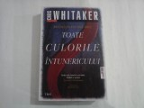 TOATE CULORILE INTUNERICULUI - CHRIS WHITAKER