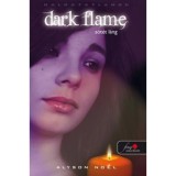 Dark Flame - S&ouml;t&eacute;t l&aacute;ng - Alyson Noel
