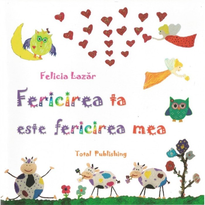 Fericirea ta este fericirea mea &ndash; Felicia Lazar