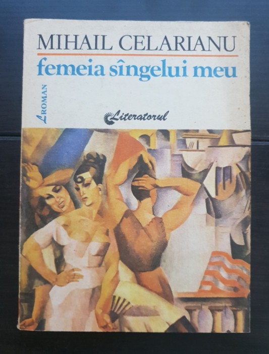 Femeia s&acirc;ngelui meu - Mihail Celarianu