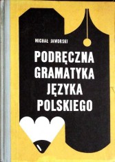 PODRECZNA GRAMATYKA JEZYKA POLSKIEGO (GRAMATICA LIMBII POLONE)-MICHAL JAWORSKI-353677