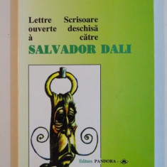 LETTRE OUVERTE A SALVADOR DALI / SCRISOARE DESCHISA CATRE SALVADOR DALI de SALVATOR DALI, EDITIE BILINGVA , 2000