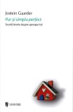 Pur și simplu perfect - Paperback brosat - Jostein Gaarder - Univers