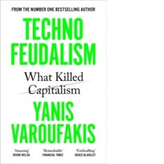 Technofeudalism : What Killed Capitalism - Yanis Varoufakis