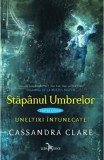 Stapanul umbrelor (seria Uneltiri intunecate, vol. 2) - Cassandra Clare - Editura Corint