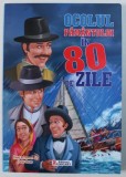 OCOLUL PAMANTULUI IN 80 DE ZILE - DUPA UN ROMAN de JULES VERNE , 2013