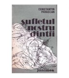Constantin Parascan - Sufletul nostru dintai - 101855