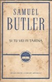 Carte "Si tu vei fi tarana", Samuel Butler, Editura Univers, 1965, Coperta Cartonata, Clasic Literatura Universala