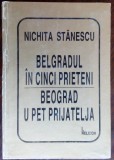 NICHITA STANESCU-BEOGRAD U PET PRIJATELJA/BELGRADUL IN 5 PRIETENI(bilingva 1997)