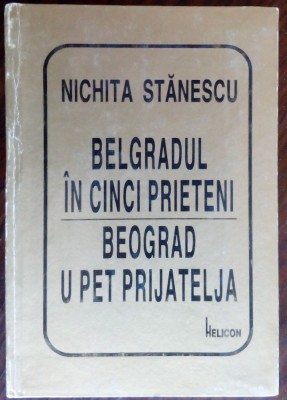 NICHITA STANESCU-BEOGRAD U PET PRIJATELJA/BELGRADUL IN 5 PRIETENI(bilingva 1997) foto