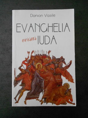 DANION VASILE - EVANGHELIA VERSUS IUDA (subliniata cu pixul) foto