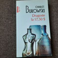 Charles Bukowski - DRAGOSTE LA 17,50 $ TOP 10+ RF4/2