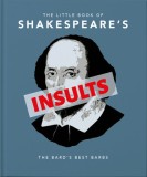 The Little Book of Shakespeare&#039;s Insults Biting Barbs and Poisonous Put-Downs