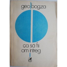 Cum sa fii om intreg &ndash; Geo Bogza