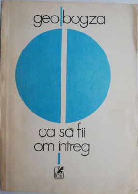 Cum sa fii om intreg &amp;ndash; Geo Bogza foto