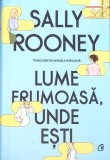 Lume Frumoasa, Unde Esti? - Sally Rooney, Curtea Veche, 2022, Hardcover, Romana, 394 Pagini - Roman Beletristica