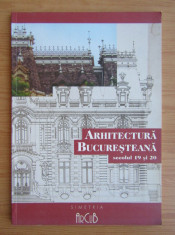 Arhitectura Bucuresteana Secolul 19 si 20 Cristina Woinaroski foto