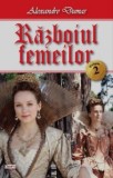 Razboiul femeilor Vol. 2/2 - Alexandre Dumas - Carte Aventura, Beletristica