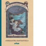 O serie de evenimente nefericite III. Fereastra Fantastica - Lemony Snicket