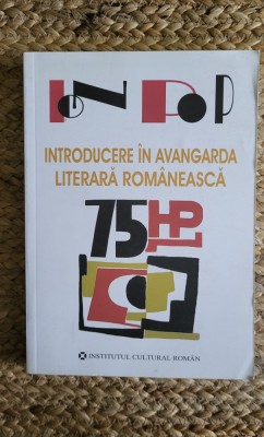 Introducere &amp;icirc;n avangarda literară rom&amp;acirc;nească - Ion Pop foto