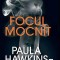 Focul mocnit &ndash; Paula Hawkins