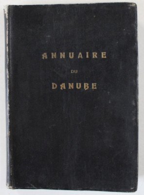 ANNUAIRE DU DANUBE par AL. VASILESCU , COMANDANT DU PORT DE BRAILA , 1936, EXEMPLAR SEMNAT * foto
