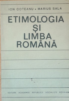Etimologia Si Limba Romana - Ion Coteanu foto