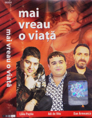 Caseta audio: Liviu Pustiu, Adi de Vito si Dan Armeanca - Mai vreau o viata foto