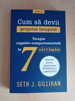 Cum sa devii propriul terapeut - Seth J. Gillihan foto