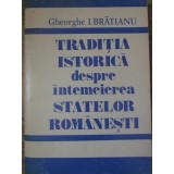 TRADITIA ISTORICA DESPRE INTEMEIEREA STATELOR ROMANESTI-GHEORGHE I. BRATIANU-128054