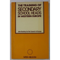 THE TRAINING OF SECONDARY SCHOOL HEADS IN WESTERN EUROPE by JOHN BUCKLEY , 1985