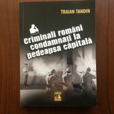 Traian Tandin Criminali romani condamnati la moarte Editura Neverland 2020