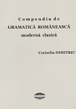 Compendiu de gramatica romaneasca moderna clasica - Corneliu Dimitriu