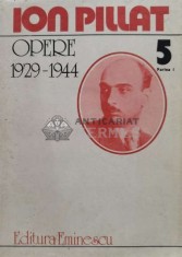 Opere 1929-1944 (volumul 5, partea 1) - Ion Pillat (V114)