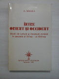 Cumpara ieftin INTRE ORIENT SI OCCIDENT - G. MIHAILA (autograf si dedicatie)