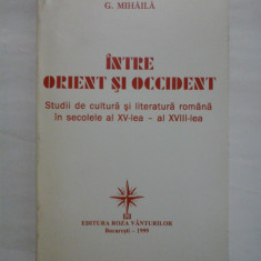 INTRE ORIENT SI OCCIDENT - G. MIHAILA (autograf si dedicatie)