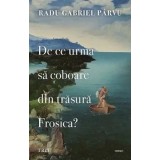 De ce urma sa coboare din trasura frosica?/Radu Gabriel Parvu