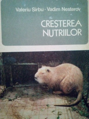 Valeriu Sirbu - Cresterea nutriilor (Editia: 1979) foto