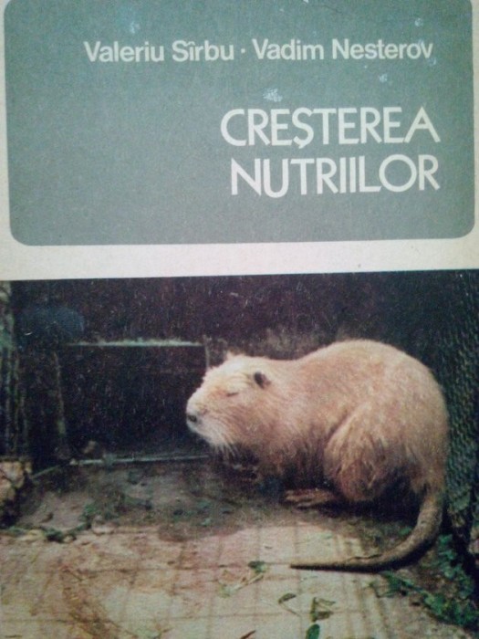 Valeriu Sirbu - Cresterea nutriilor (Editia: 1979)